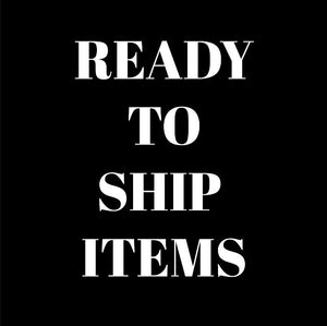 Ready to Ship Items